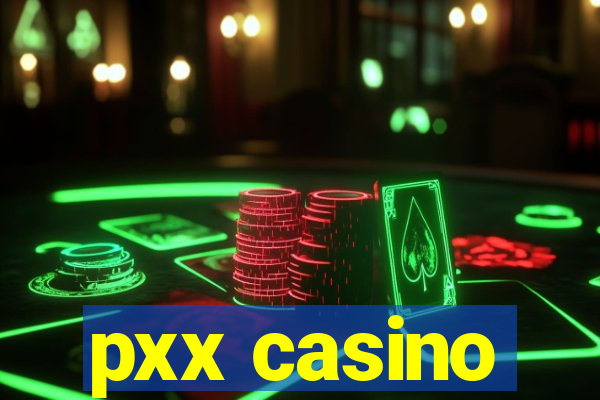 pxx casino