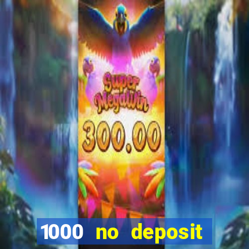 1000 no deposit bonus casino