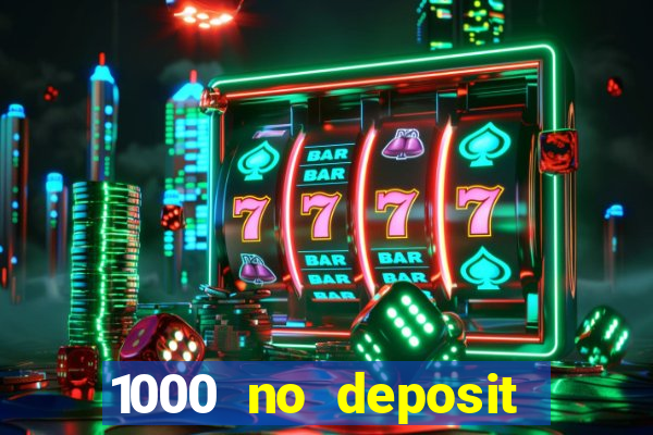 1000 no deposit bonus casino