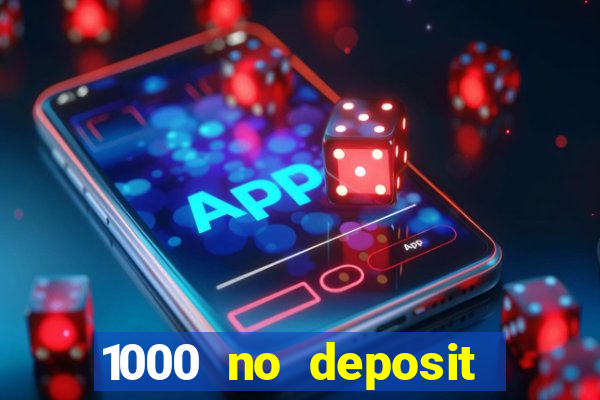 1000 no deposit bonus casino