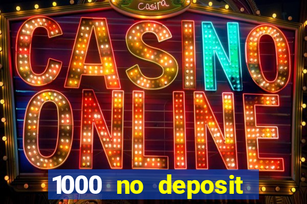 1000 no deposit bonus casino