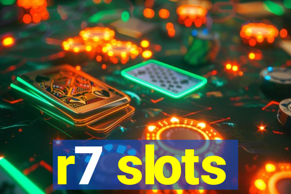 r7 slots