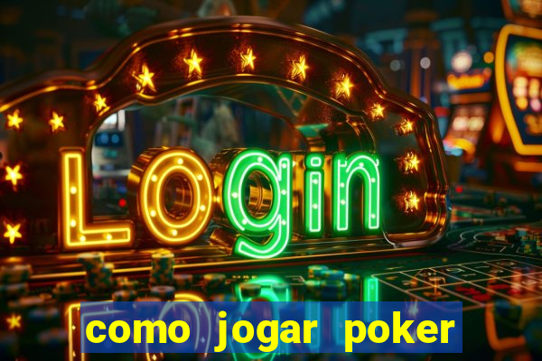 como jogar poker valendo dinheiro