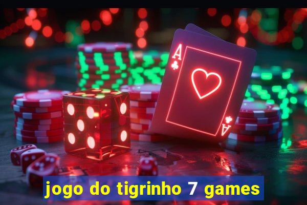 jogo do tigrinho 7 games