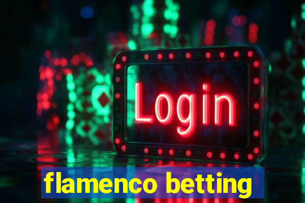 flamenco betting