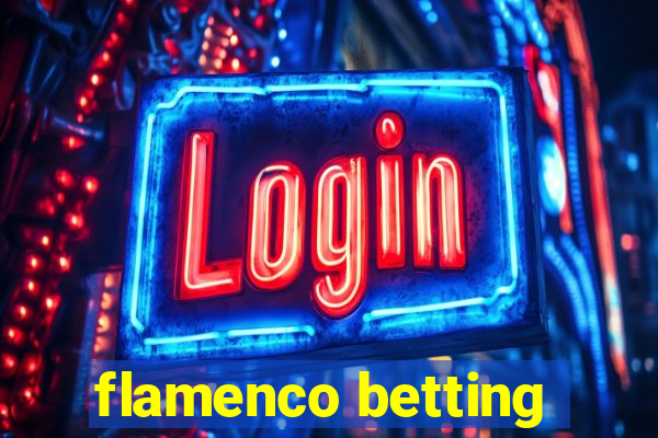 flamenco betting