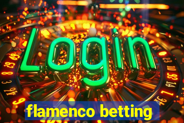 flamenco betting