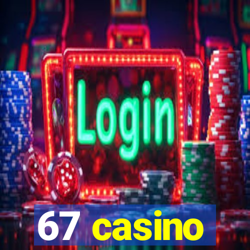 67 casino