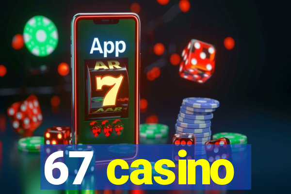 67 casino