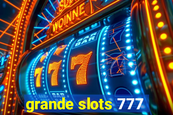 grande slots 777