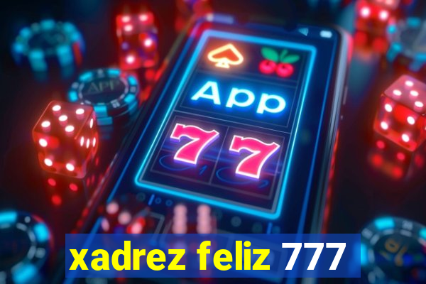 xadrez feliz 777