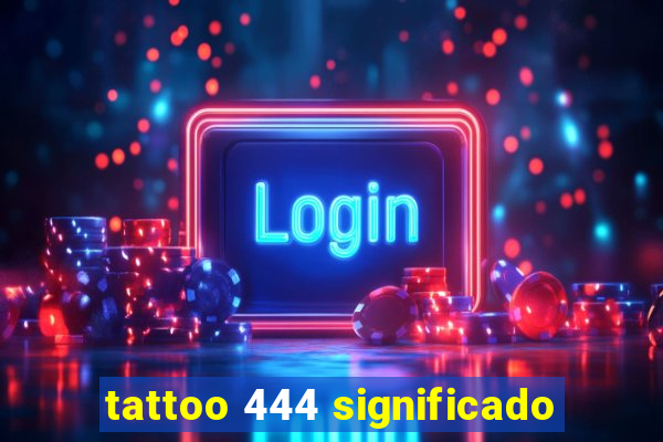 tattoo 444 significado