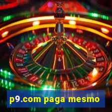 p9.com paga mesmo