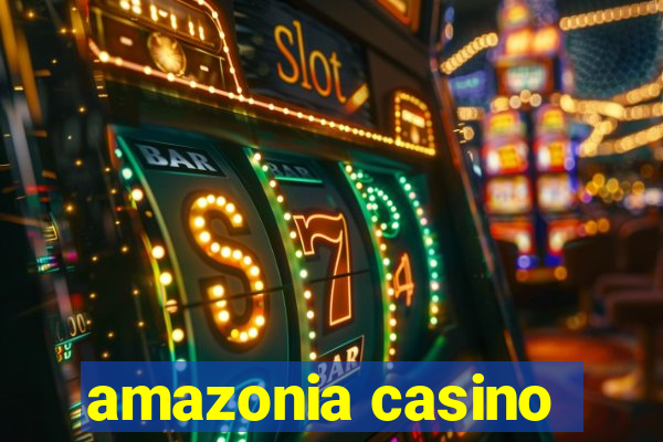 amazonia casino