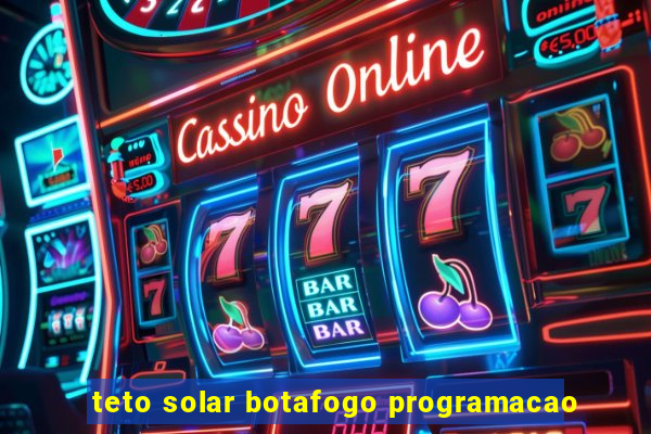 teto solar botafogo programacao