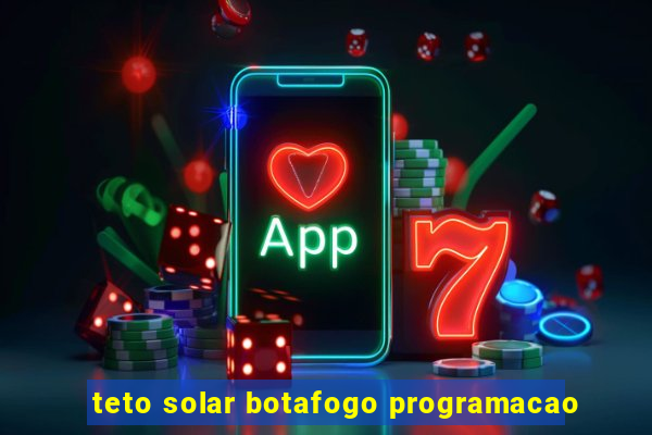 teto solar botafogo programacao