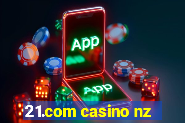 21.com casino nz