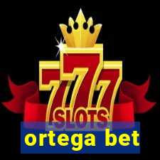 ortega bet