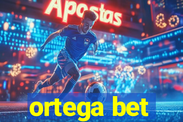 ortega bet