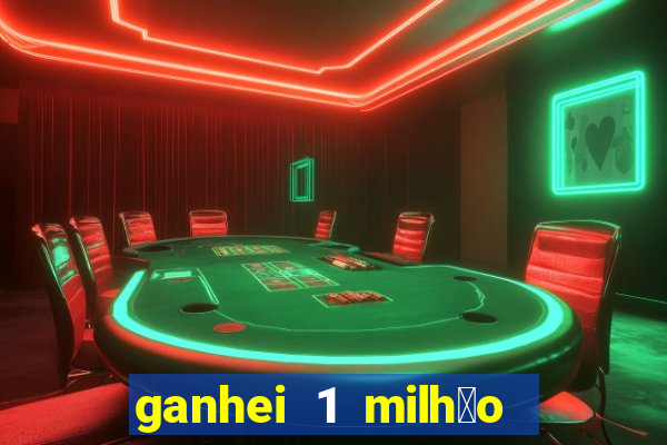 ganhei 1 milh茫o na bet365