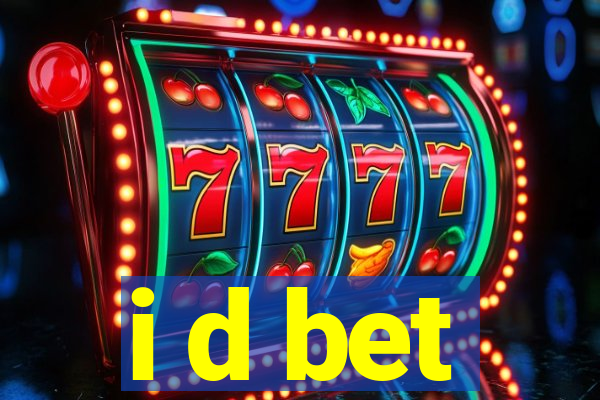 i d bet