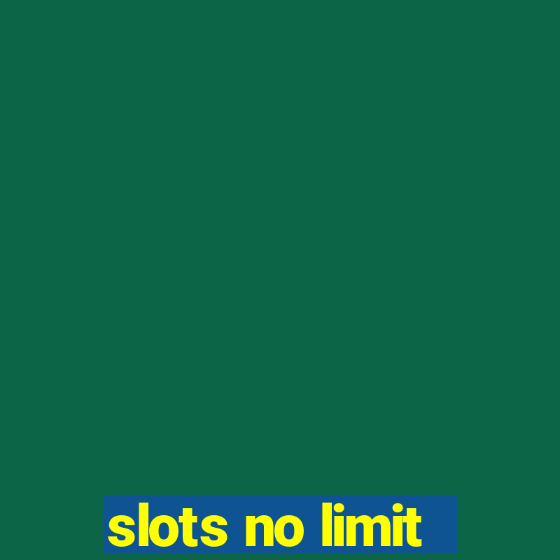 slots no limit