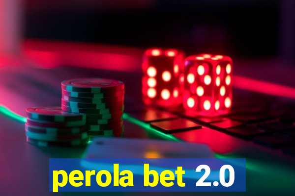 perola bet 2.0