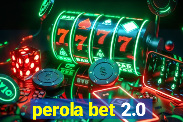 perola bet 2.0