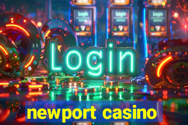 newport casino