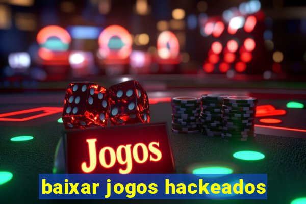 baixar jogos hackeados