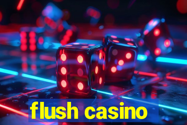 flush casino