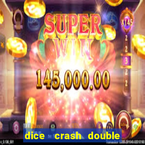 dice   crash  double