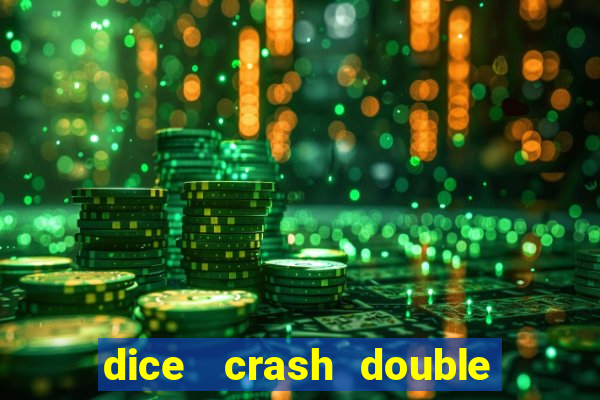 dice   crash  double