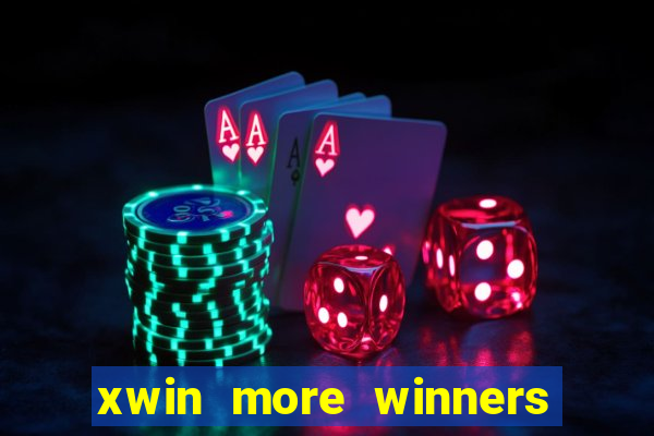 xwin more winners more fun