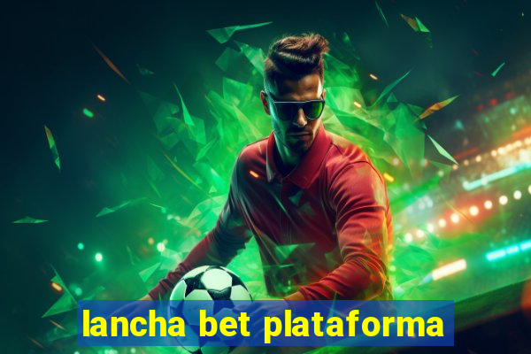 lancha bet plataforma