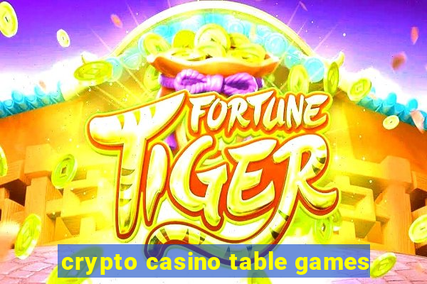 crypto casino table games