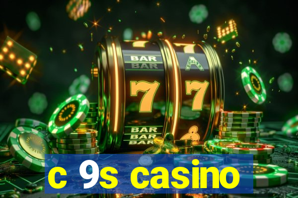 c 9s casino