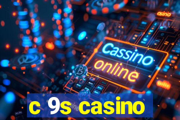 c 9s casino