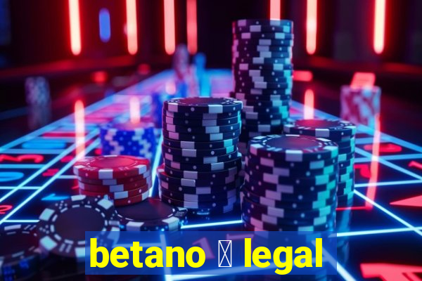 betano 茅 legal