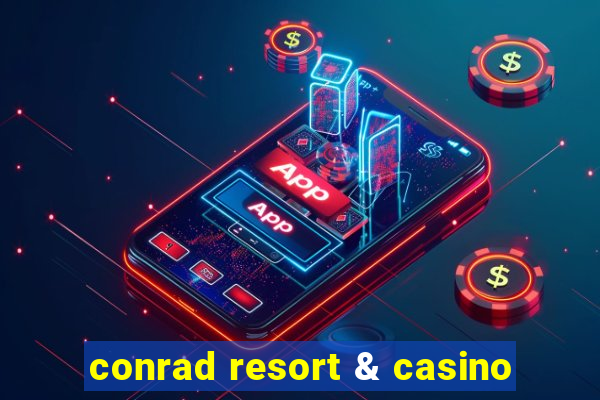 conrad resort & casino