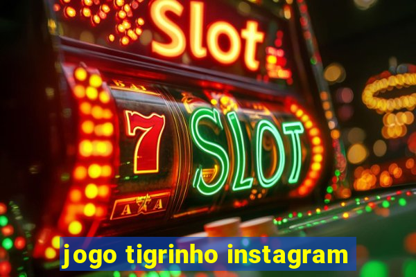 jogo tigrinho instagram