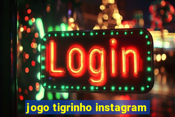 jogo tigrinho instagram