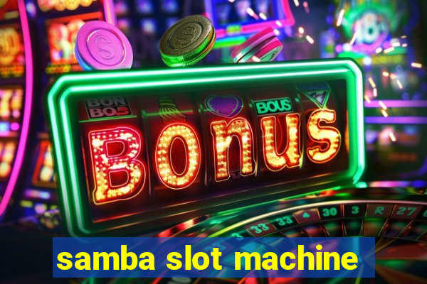 samba slot machine