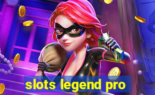 slots legend pro