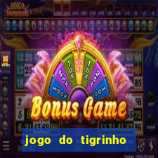 jogo do tigrinho de 1 real