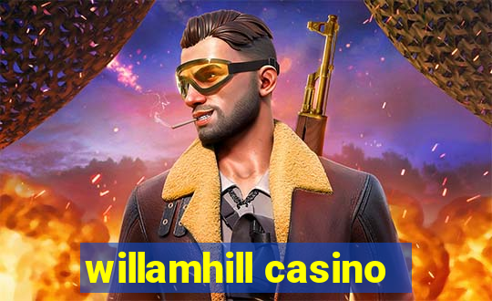 willamhill casino