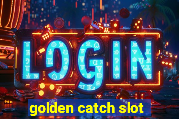 golden catch slot