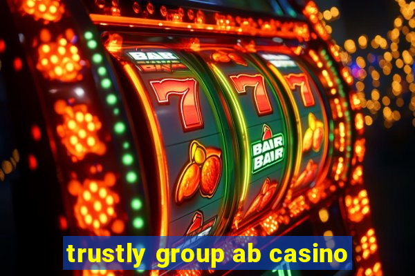 trustly group ab casino