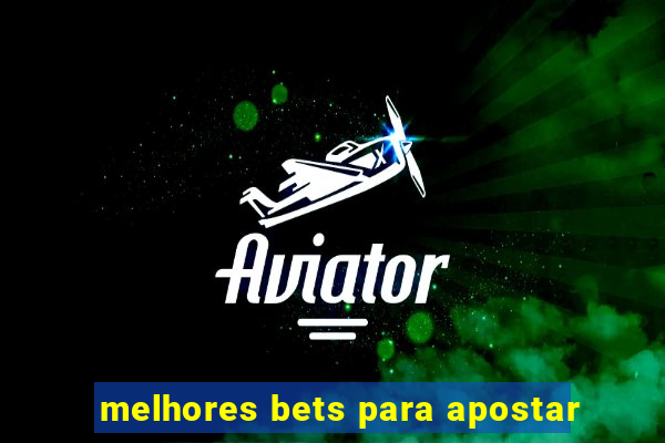 melhores bets para apostar