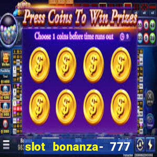 slot bonanza- 777 vegas casino